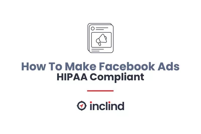 How To Make Facebook Ads HIPPA Compliant