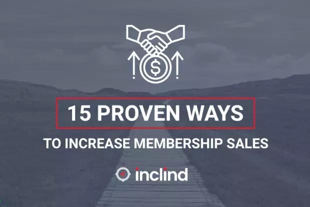 15 Proven Ways To Increase Membership Sales